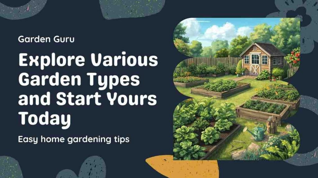 Garden Types & How to Start Your Own Home Garden