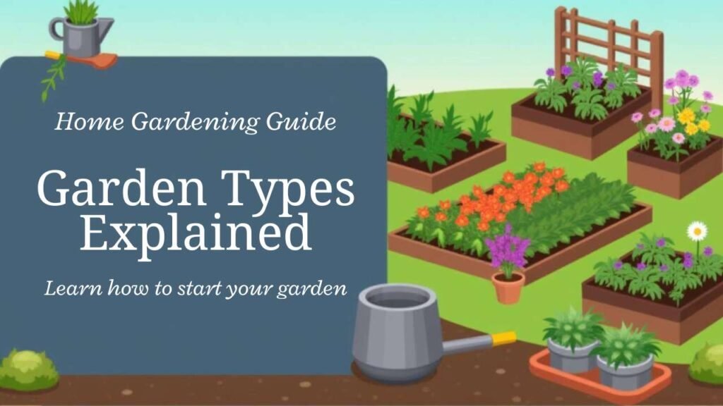 Garden Types & How to Start Your Own Home Garden
