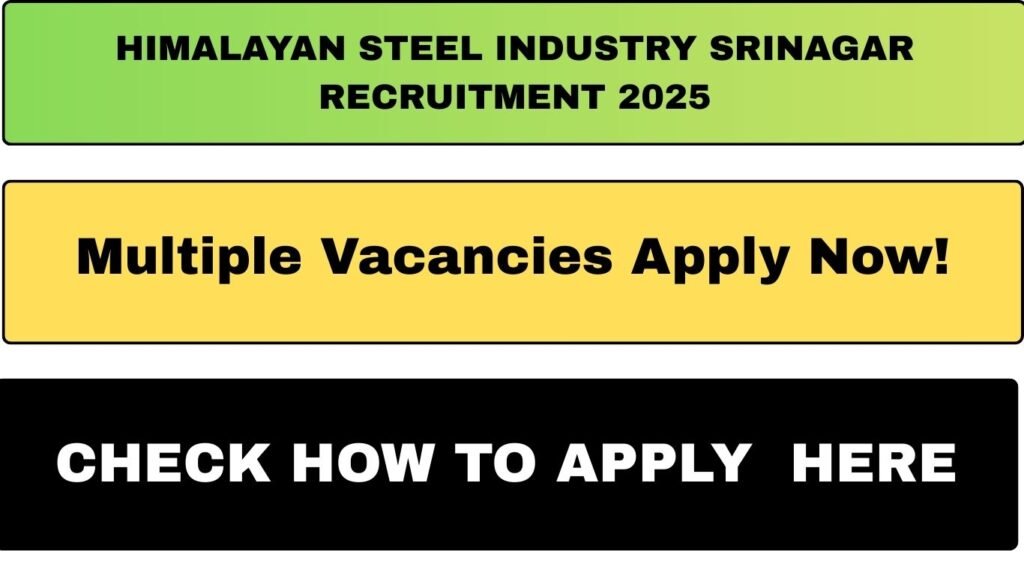 Himalayan Steel Industry Srinagar Recruitment 2025