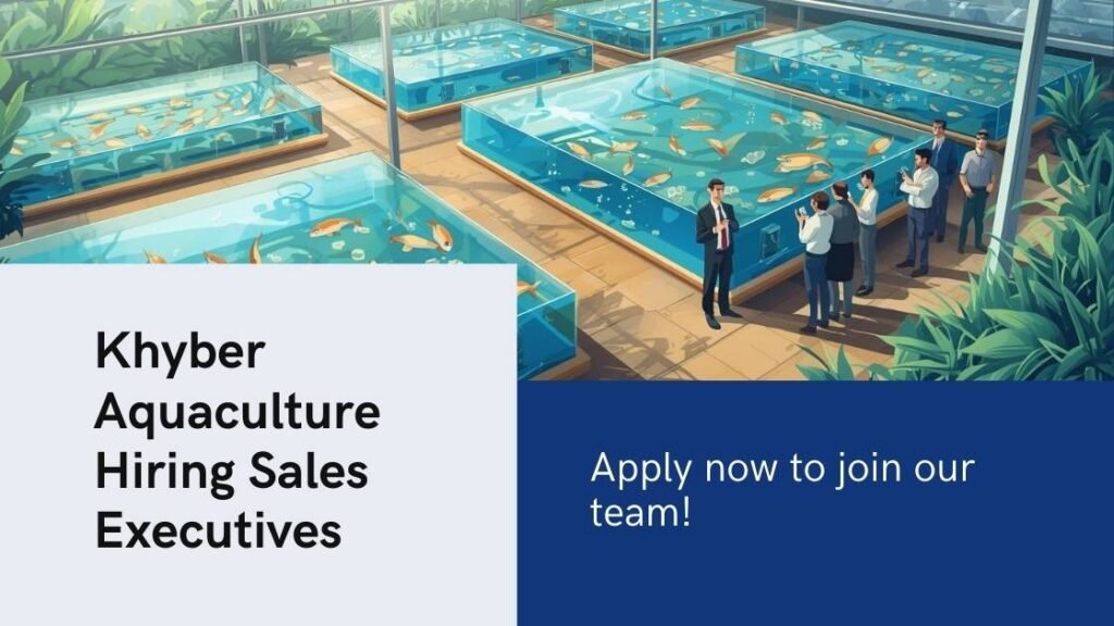Khyber Aquaculture Hiring Sales Executives