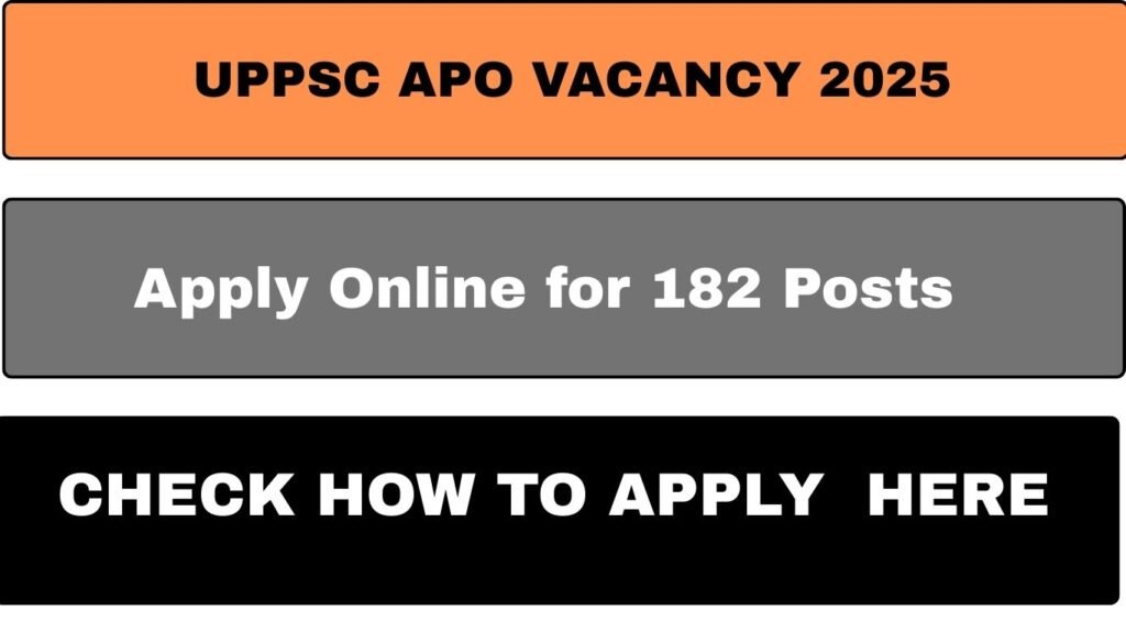 UPPSC APO Vacancy 2025 – Apply Online for 182 Posts